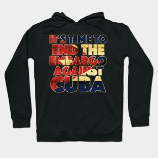 It's Time To End The Embargo Against Cuba Hoodie